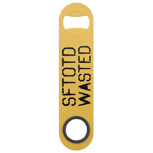 SFTOTD Wasted Bottle Opener Speed Bottle Opener (Front)
