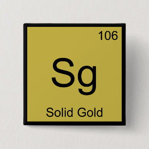 Sg - Solid Gold Chemistry Element Symbol T-Shirt 2 Inch Square Button