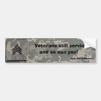 SGT Veterans still serving, and so can you Bumper Sticker