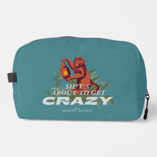 Sh*t's About to Get Crazy - The White Lotus Dopp Kit