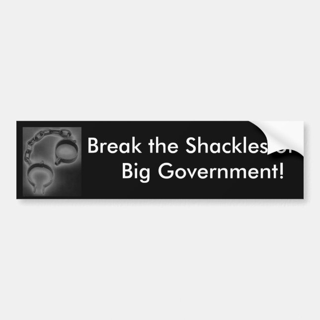 shackles, Break the Shackles of Big Governm... Bumper Sticker (Front)