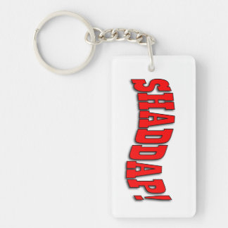 SHADDAP! Key Chain