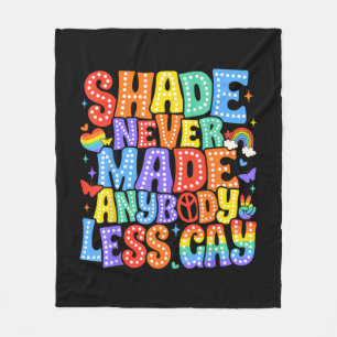 Shade Never Made Anybody Less Gay Pride LGBT Month Fleece Blanket