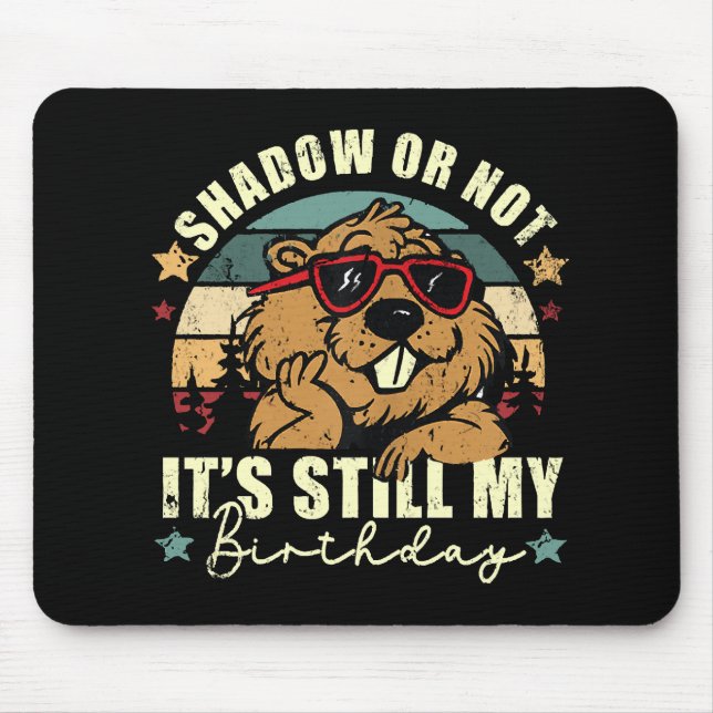 shadow or not it's still my birthday mouse pad (Front)