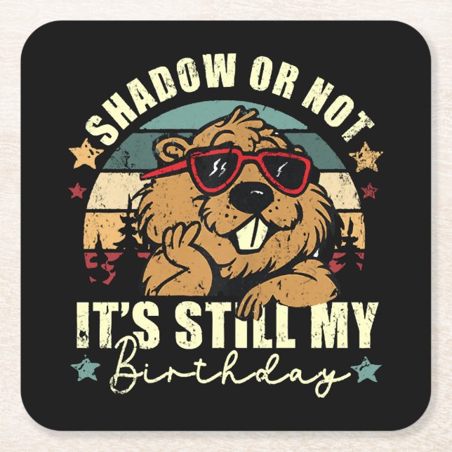 shadow or not it's still my birthday square paper coaster (Front)