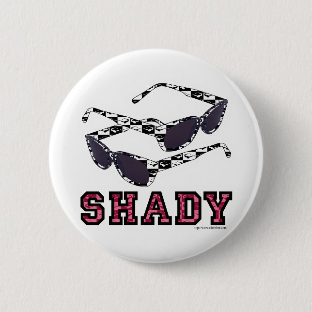 Shady! 2 Inch Round Button (Front)