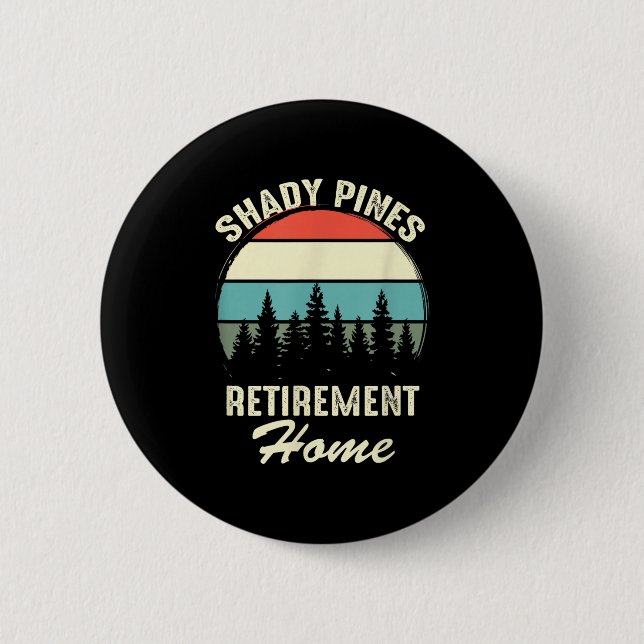 Shady Nes Funny Quote Retirement Day Party Home  2 Inch Round Button (Front)