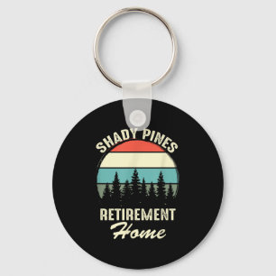 Shady Nes Funny Quote Retirement Day Party Home Keychain