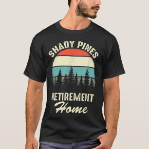 Shady Nes Funny Quote Retirement Day Party Home T-Shirt