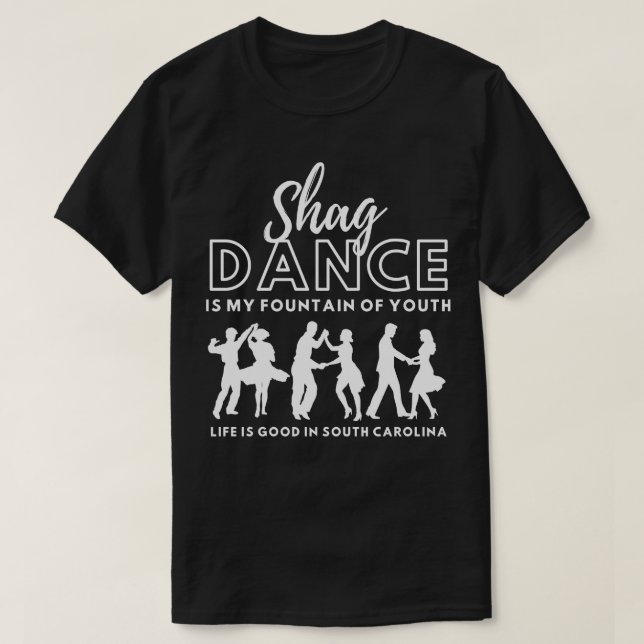 Shag Dance Life is Good in South olina T-Shirt (Design Front)