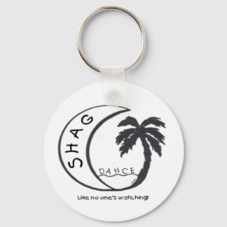 SHAG Like no one's watching! Keychain