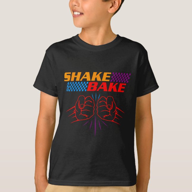 Shake And Bake T Shirt _ Funny T Shirt Sayings For (Front)