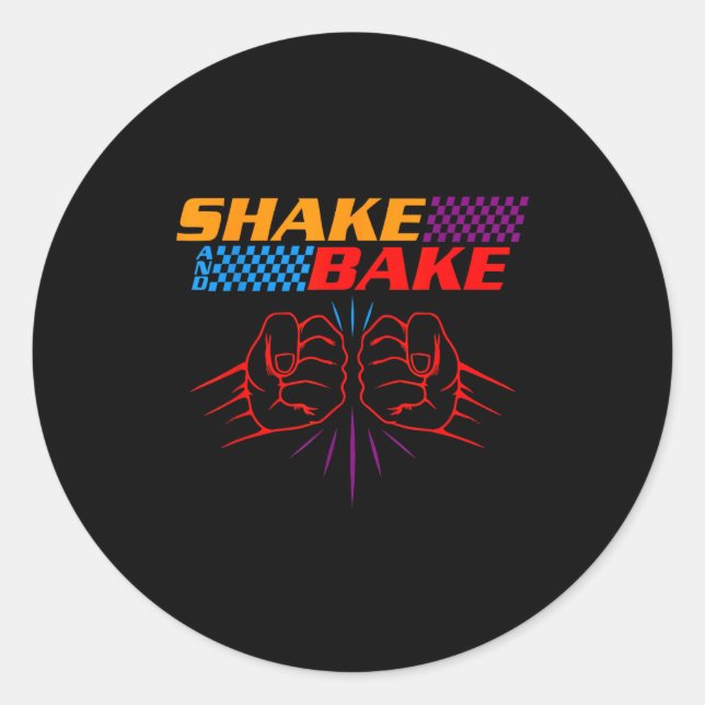 Shake And Bake T Shirt _ Funny T Shirt Sayings For Classic Round Sticker (Front)