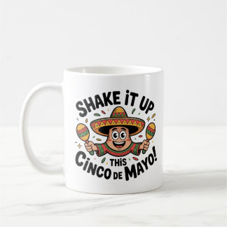 Shake It Up This Cinco de Mayo! Coffee Mug