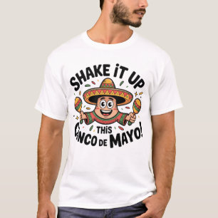 Shake It Up This Cinco de Mayo!  T-Shirt