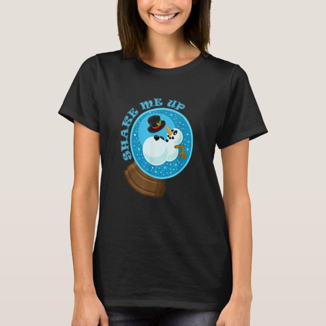 Shake Me Up Snowman Snow globe T-Shirt (Front)