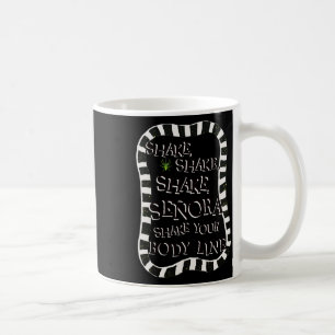 Shake Shake Senora Funny Halloween  Coffee Mug
