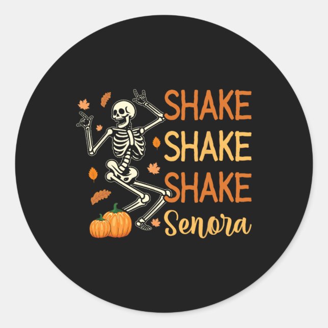 Shake Shake Senora Funny Skeleton Pumpkin Hallowee Classic Round Sticker (Front)