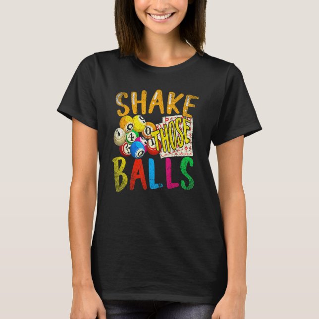 Shake Those Balls Bingo Player Lottery  Bingo T-Shirt (Front)