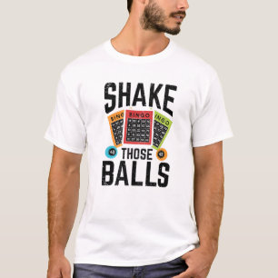 Shake Those Balls   Funny Bingo Lover Funny Bingo T-Shirt