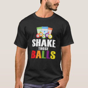 Shake Those Balls   Funny Bingo Lover Funny Bingo T-Shirt