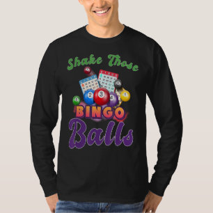 Shake Those Balls Funny Bingo Player Bingo Novelti T-Shirt