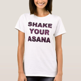 SHAKE YOUR ASANA T-Shirt