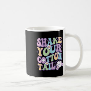 Shake Your Cotton Tail Cute Easter Bunny Happy Eas Coffee Mug
