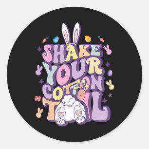 Shake Your Cotton Tail Funny Easter Bunny Girls Wo Classic Round Sticker