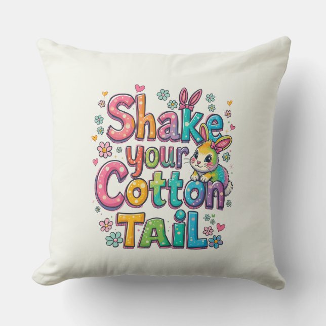 Shake Your Cotton Tail Happy Easter Seasonal Throw Pillow (Front)