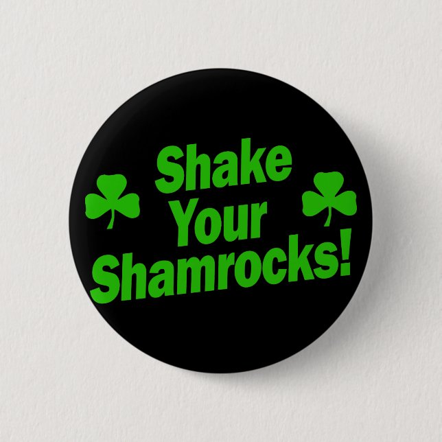 Shake Your Shamrocks! 2 Inch Round Button (Front)