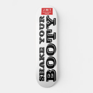 SHAKE YUR BOOTY Skateboard
