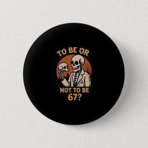 Shakespeare 67 Meme Funny Skeleton Nerd Halloween  2 Inch Round Button