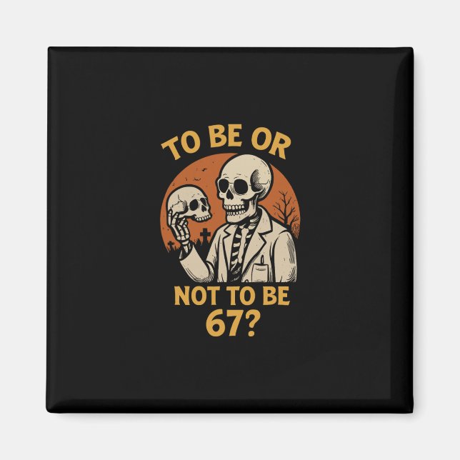 Shakespeare 67 Meme Funny Skeleton Nerd Halloween  Magnet (Front)