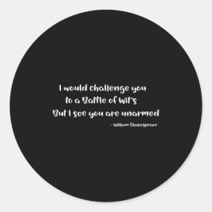 Shakespeare Battle Of Wits Funny Quote S  Classic Round Sticker
