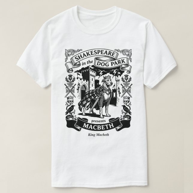 Shakespeare in the Dog Park - King Macbeth T-Shirt (Design Front)