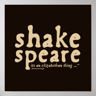 Shakespeare - it's an Elizabethan thing Poster