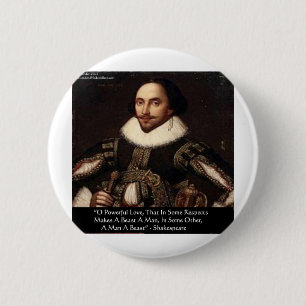 Shakespeare "O Powerful Love" Quote Gifts Tees Etc 2 Inch Round Button