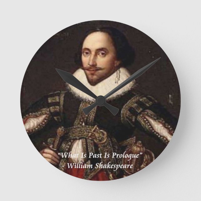 Shakespeare Past Is Prologue Quote Round Clock (Front)
