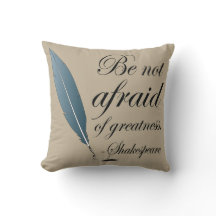 Shakespeare Quote Be Not Afraid Of Greatness