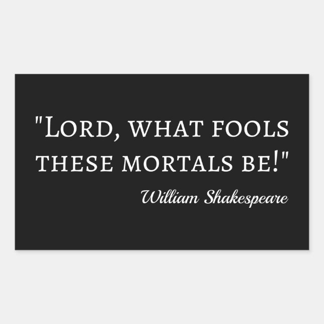 Shakespeare Quote - Fool Mortals I Sticker (Front)