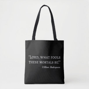Shakespeare Quote - Fool Mortals I Tote Bag