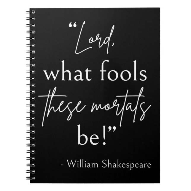 Shakespeare Quote - Fool Mortals II Notebook (Front)
