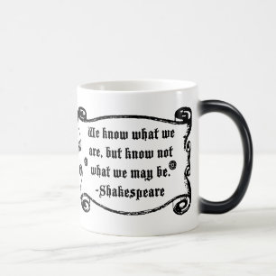Shakespeare Quote, Know what we are Magic Mug