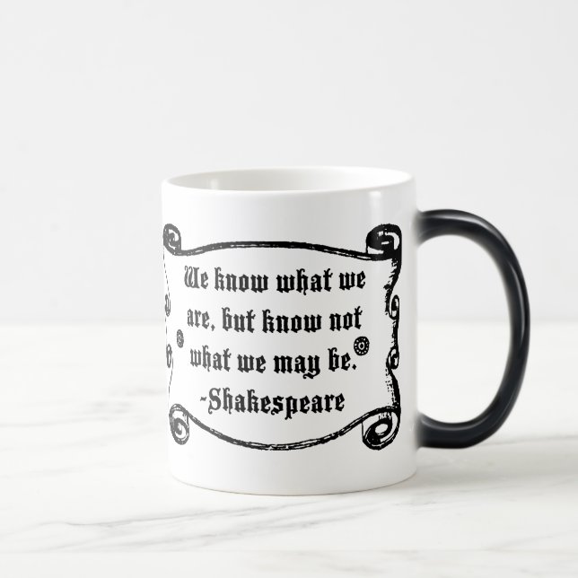 Shakespeare Quote, Know what we are Magic Mug (Right)