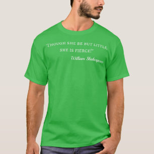 Shakespeare Quote Little But Fierce I T-Shirt