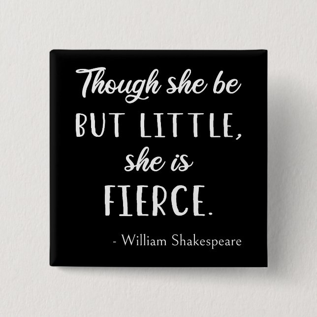 Shakespeare Quote - Little But Fierce II 2 Inch Square Button (Front)