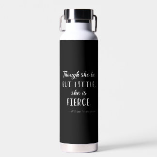 Shakespeare Quote - Little But Fierce II Water Bottle