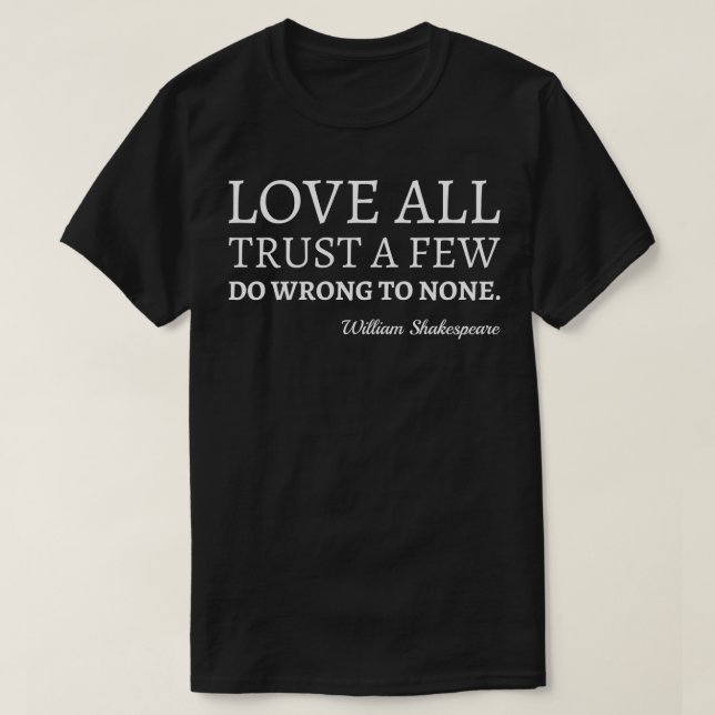 Shakespeare Quote Love Trust And Wrong I T-Shirt (Design Front)