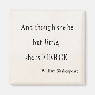 Shakespeare Quote She Be Little But Fierce Quotes Magnet